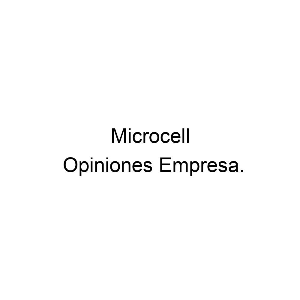 Opiniones Microcell,
