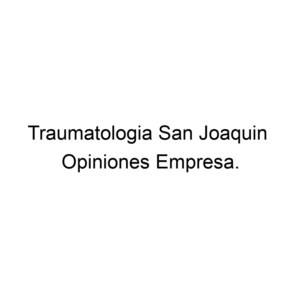 opiniones-traumatologia-san-joaquin